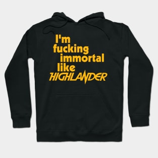 Immortal Like Highlander Hoodie